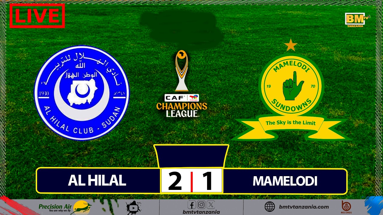 🔴#LIVE: AL HILAL OMDURMAN VS MAMELODI SUNDOWNS - CAF CHAMPIONS LEAGUE