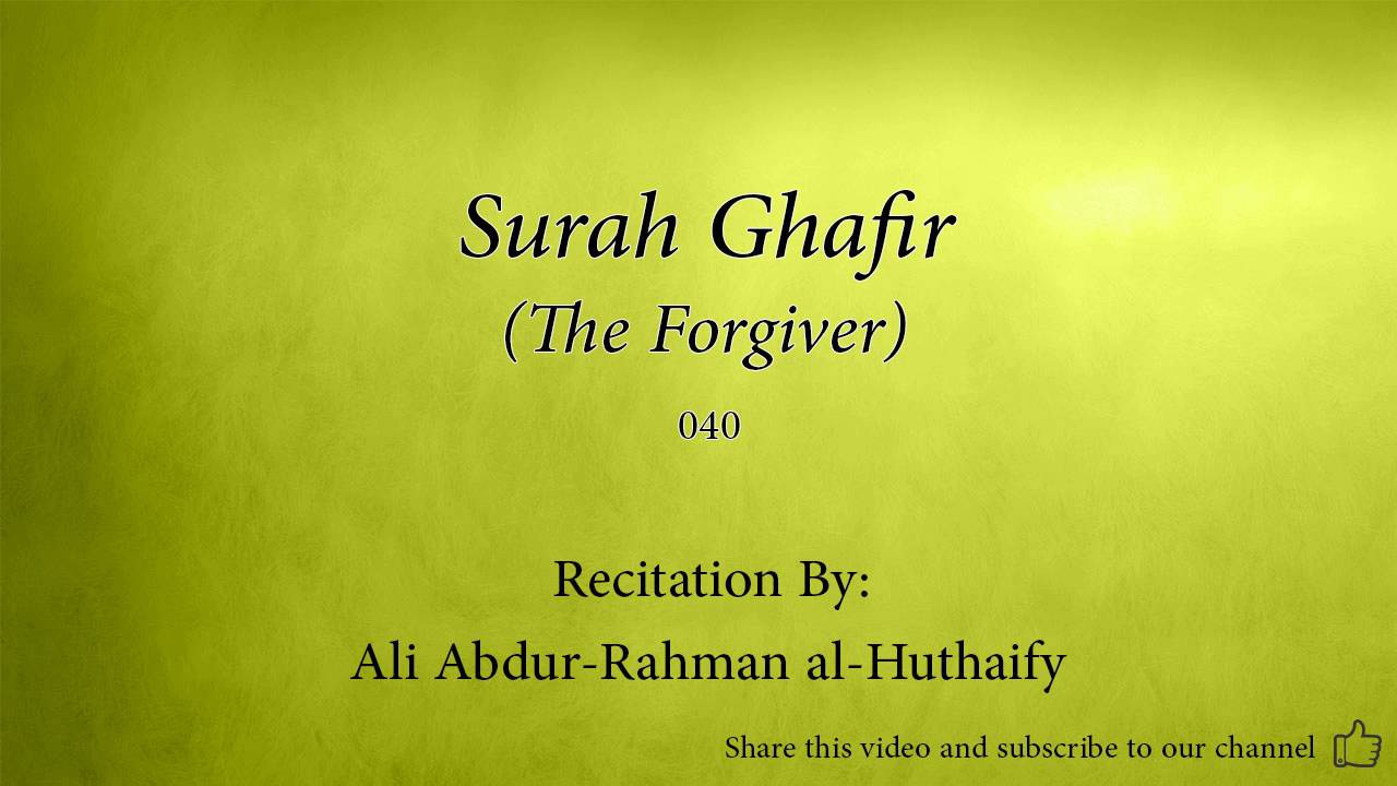 Surah Ghafir The Forgiver   040   Ali Abdur Rahman al Huthaify   Quran Audio