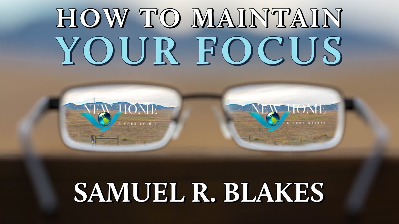 "HOW TO MAINTAIN YOUR FOCUS"
