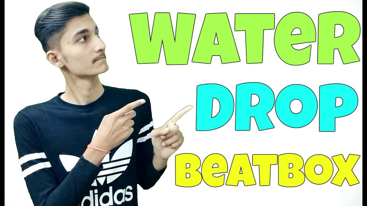 How To Beatbox In Hindi Water Drop