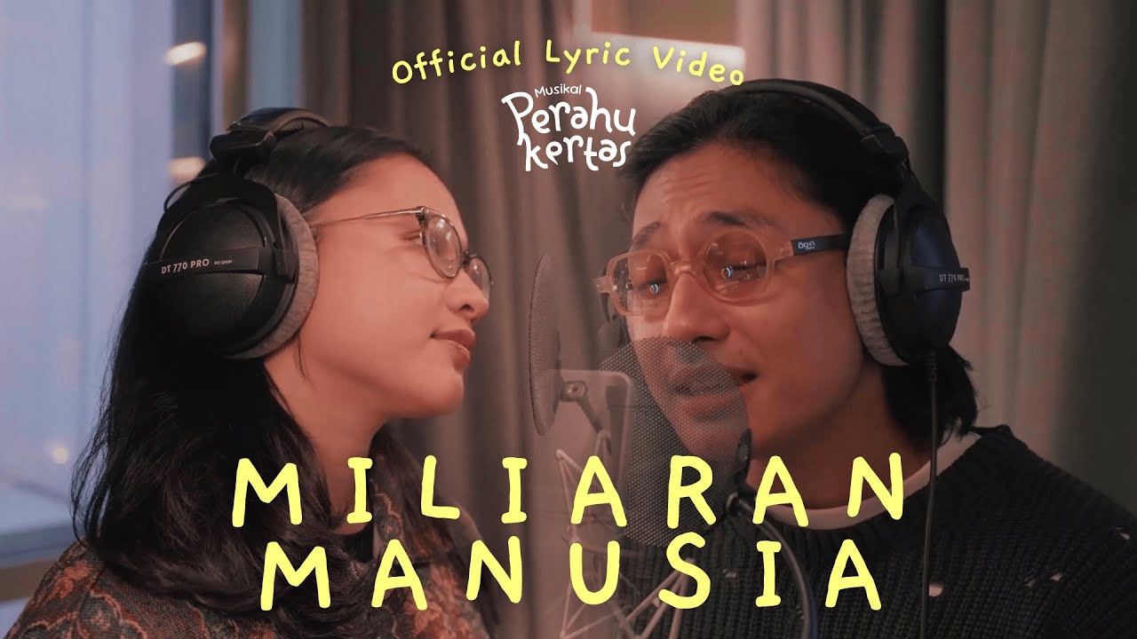 Original Cast Musikal Perahu Kertas - Miliaran Manusia | Official Lyric Video