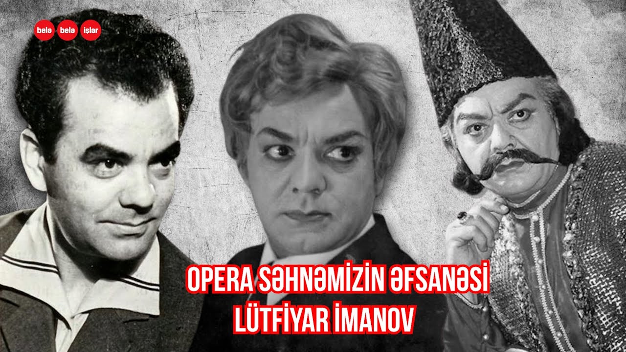 Opera səhnəmizin əfsanəsi Lütfiyar İmanov