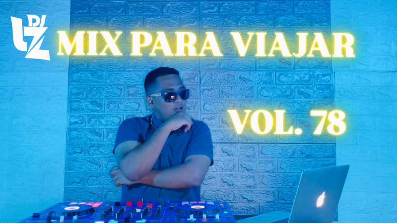 MIX PARA VIAJAR VOL. 78 (  REGGAETON , SALSA , CUMBIA , ELECTRO , MERENGUE ) DJ LZ PERU