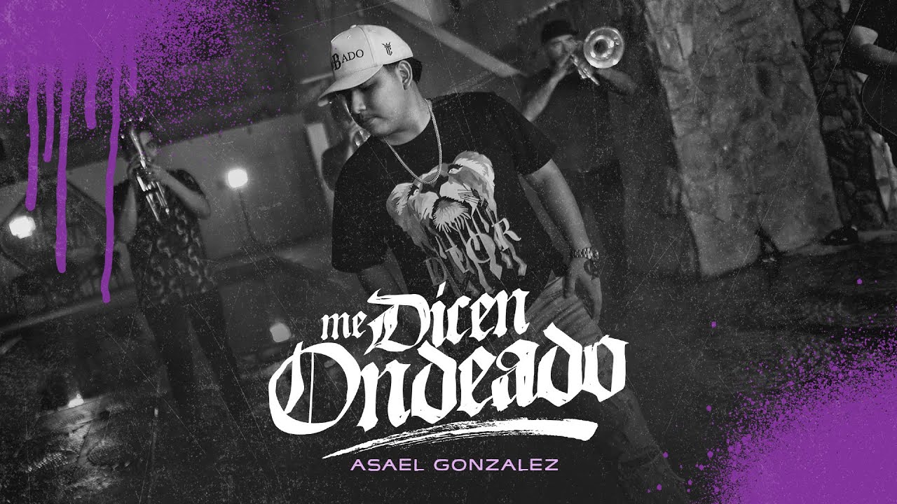 Asael Gonz&aacute;lez - Me Dicen Ondeado (Video Oficial)