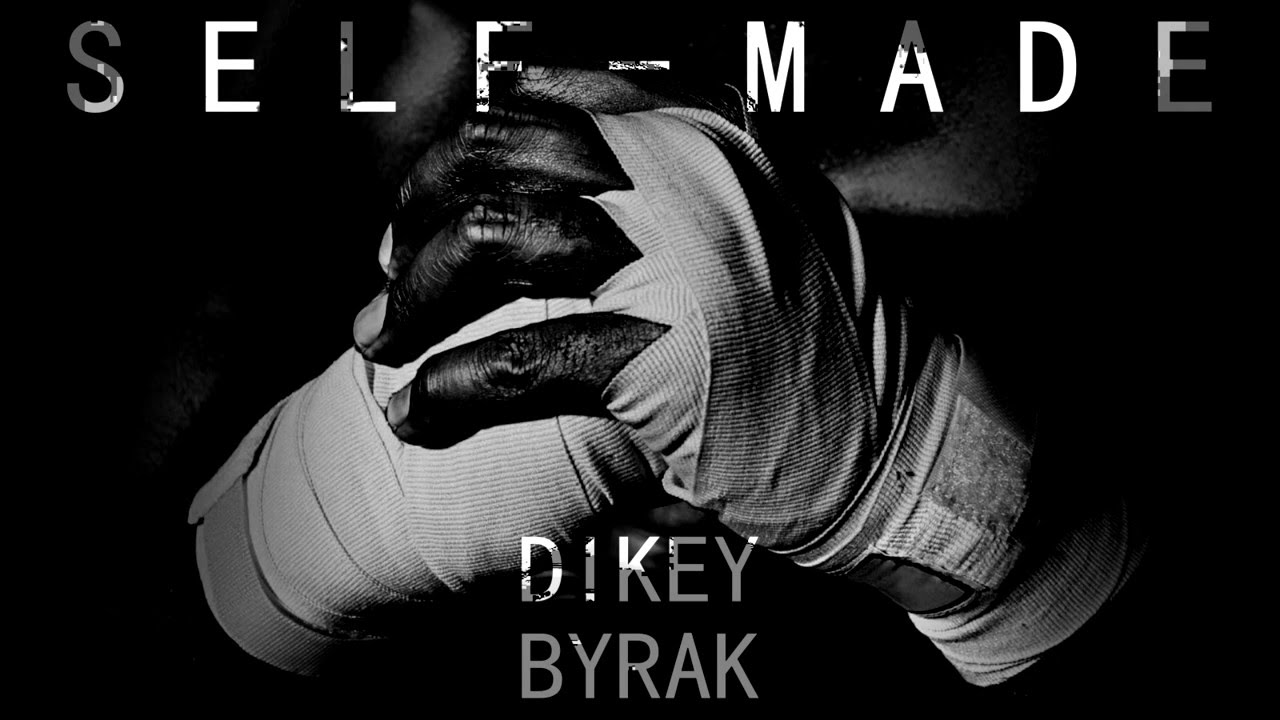 DIKEY x BYRAK - SELF-MADE
