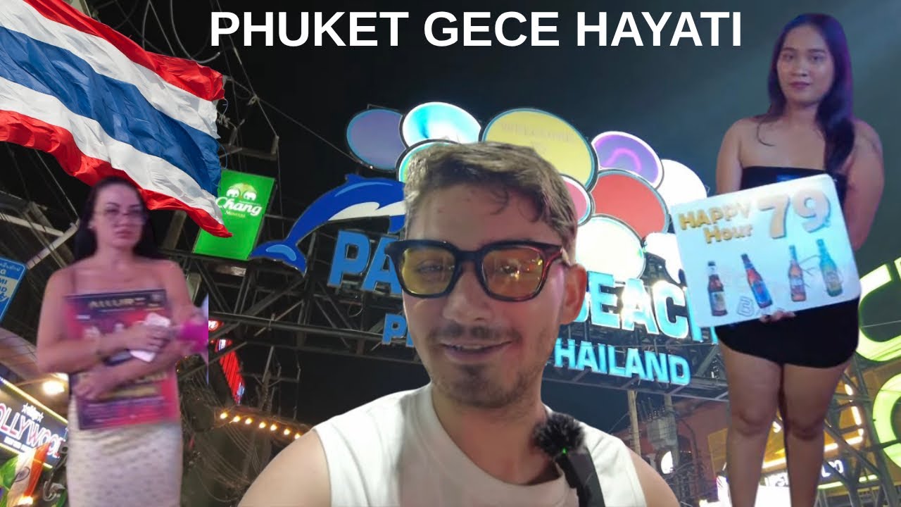TAYLAND PHUKET GECE HAYATI İFŞA !! (patong beach)