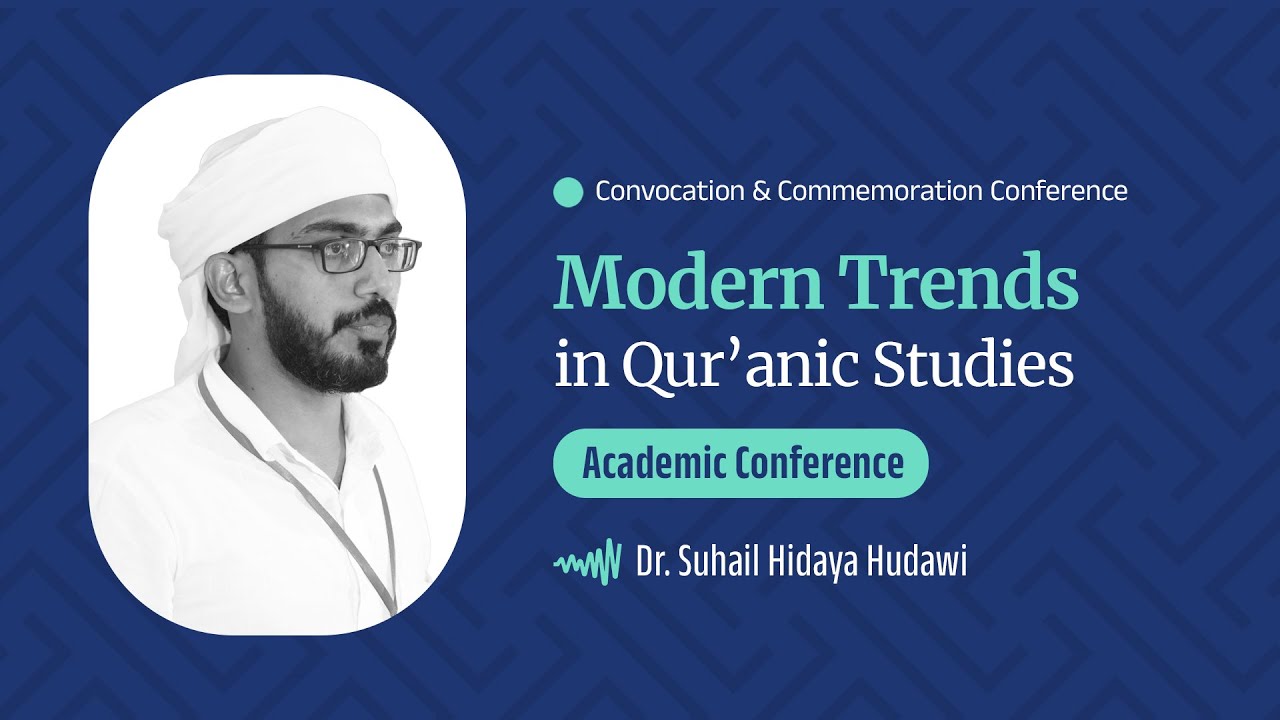 Modern Trends in Qur’anic Studies | Dr. Suhail Hidaya Hudawi | Academic Conference