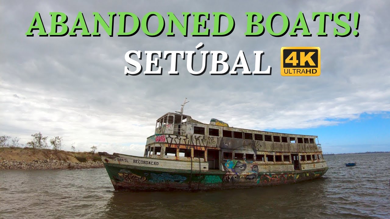 Abandoned Boats In Set&uacute;bal Portugal 【4K UHD】
