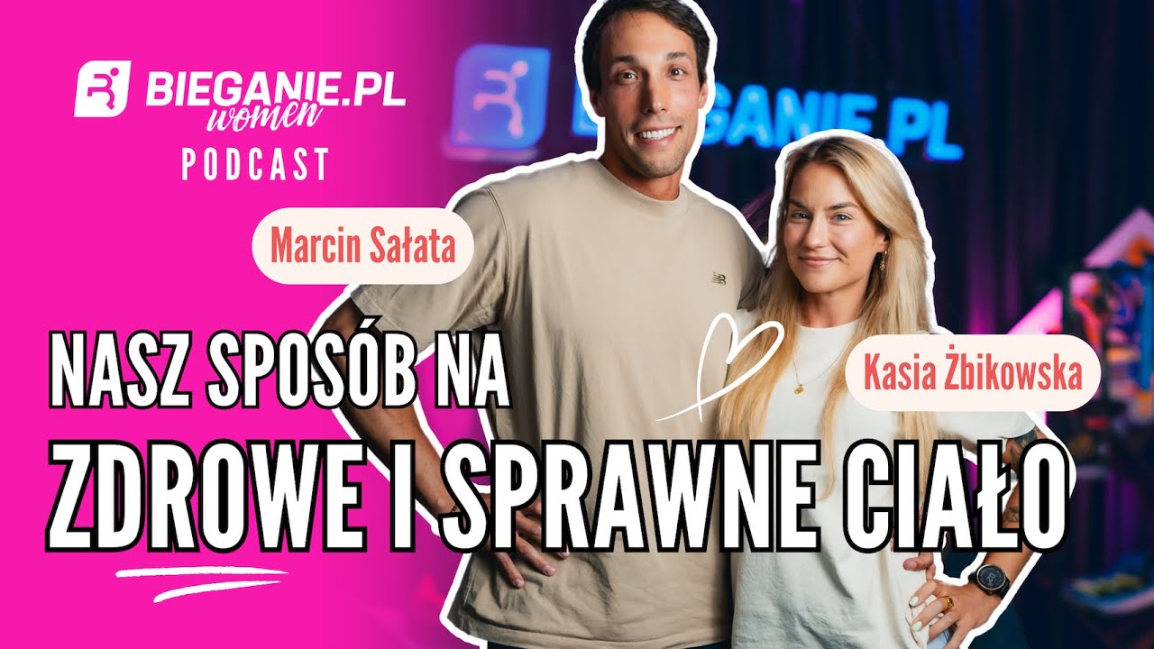 Nasz sposób na zdrowe i sprawne ciało - Kasia Żbikowska, Marcin Sałata | Podcast Bieganie.pl Women