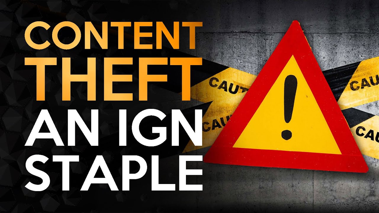 Content Theft - An IGN Staple