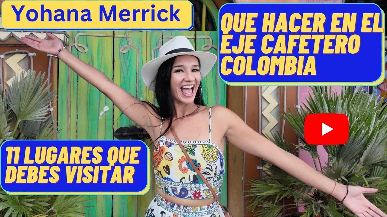 Que Hacer en el Eje Cafetero Colombia 2025 - 11 lugares que DEBES VISITAR