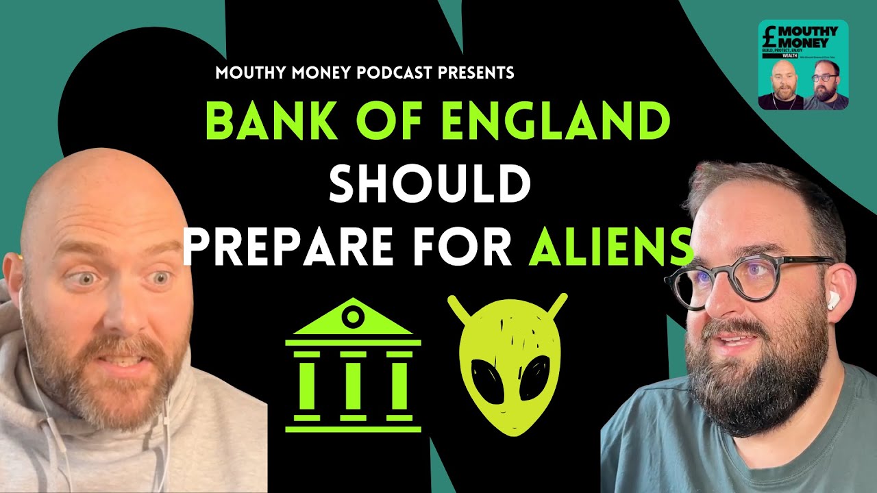 Should the Bank of England Prepare for Aliens? (Seriously) | Mouthy Money Podcast
