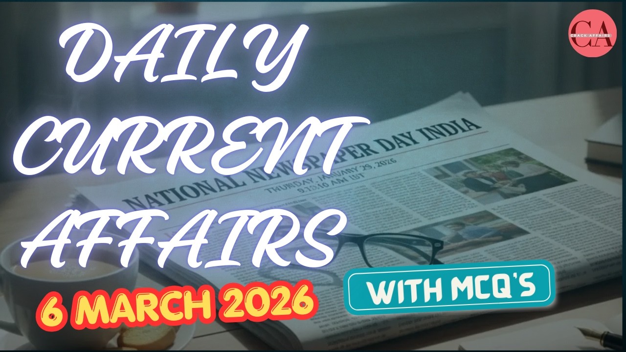 6 MARCH 2026 | DAILY CURRENT AFFAIRS | FOR ALL COMPETATIVE EXAMS