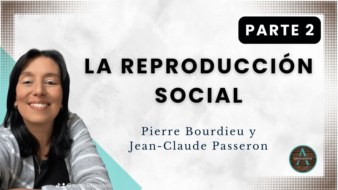 PARTE 2 - LA REPRODUCCIÓN SOCIAL de Bordieu y Passeron