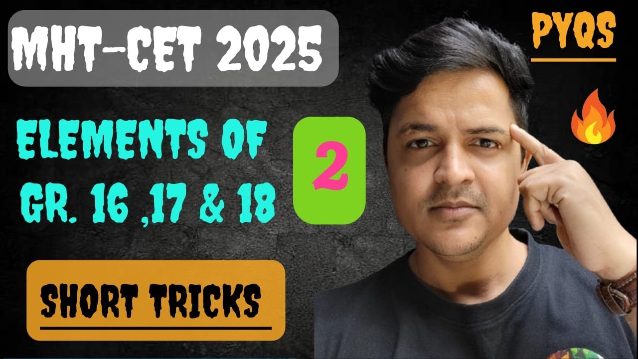 ELEMENTS OF GROUP 16 , 17 & 18 | PART 2 | MAHARASHTRA  BOARD | EASIEST WAY | MHT - CET | PYQS | 2025