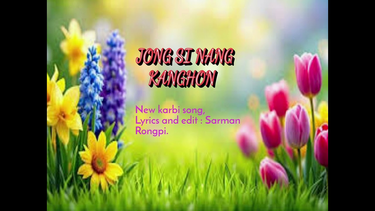 JONG SI NANG KANGHON ! Karbi new song, (Sarman Rongpi).