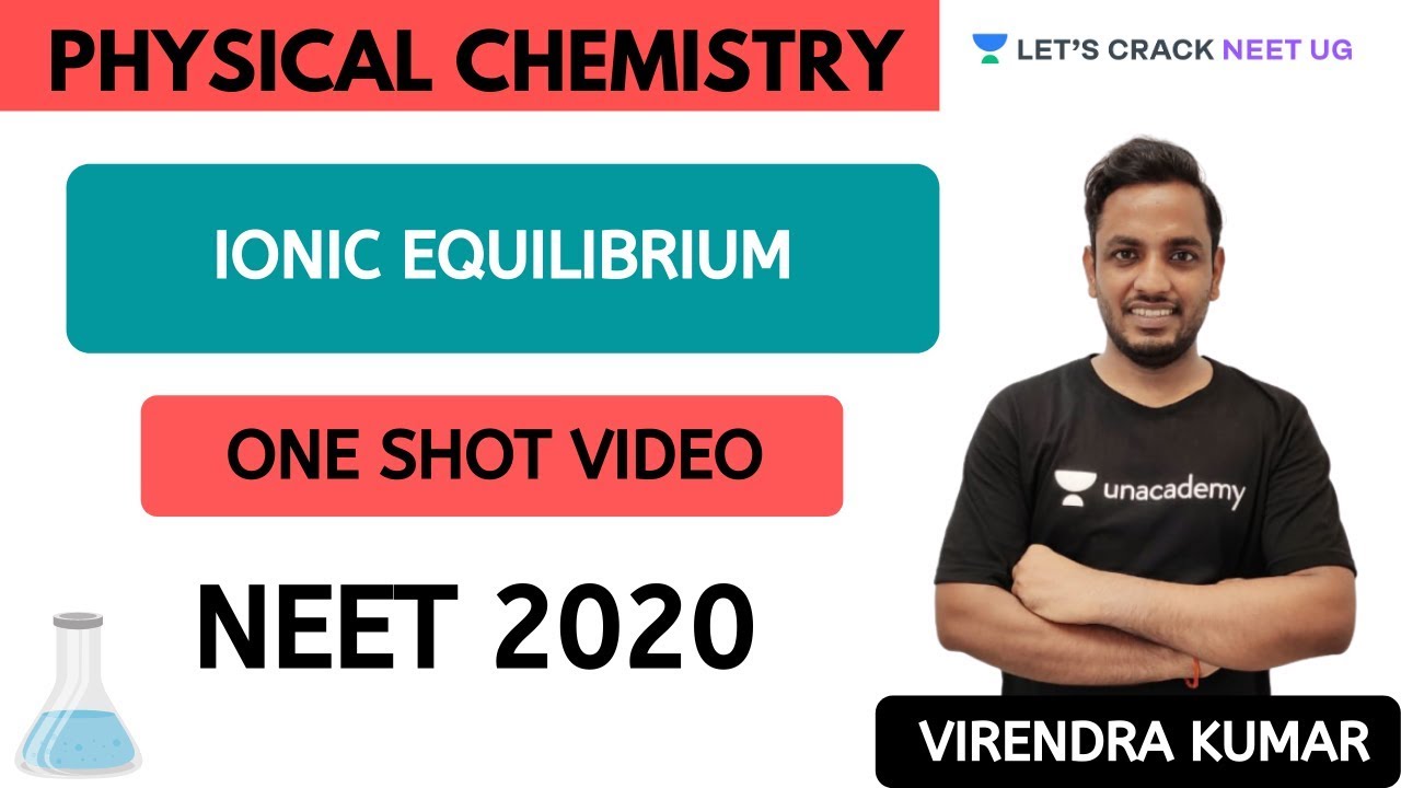 Ionic Equilibrium | One Shot Video | NEET 2020 | NEET Chemistry | Virendra Kumar