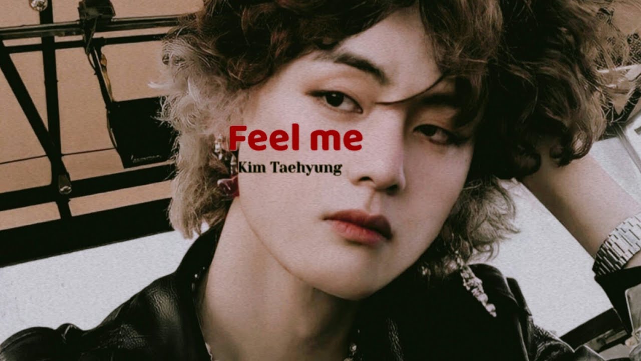 Kim Taehyung - Feel Me - [Fmv]
