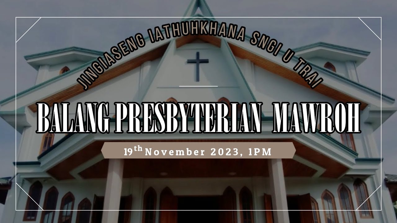 | Ka jingieit U Blei ia ngi | Rev. Lyndan Syiem | 19 November 2023, 1 PM | Jingiaseng Sngi U trai |