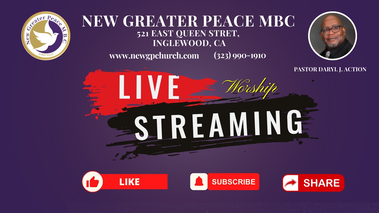 New Greater Peace Missionary Baptist Church of Inglewood, Ca. Pastor Daryl J. Action.