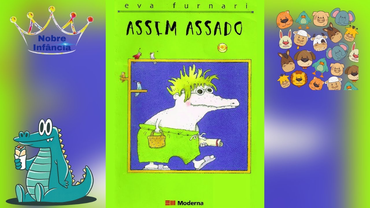 ASSIM ASSADO - EVA FURNARI - HISTÓRIA INFANTIL - EDUCAÇÃO INFANTIL- ALFABETIZAÇÃO INFANTIL