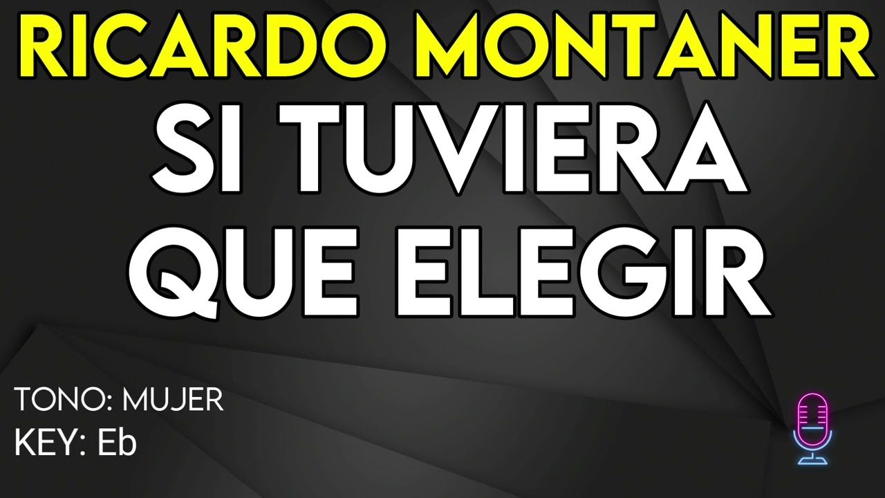 Ricardo Montaner - Si Tuviera Que Elegir - karaoke Instrumental - Mujer