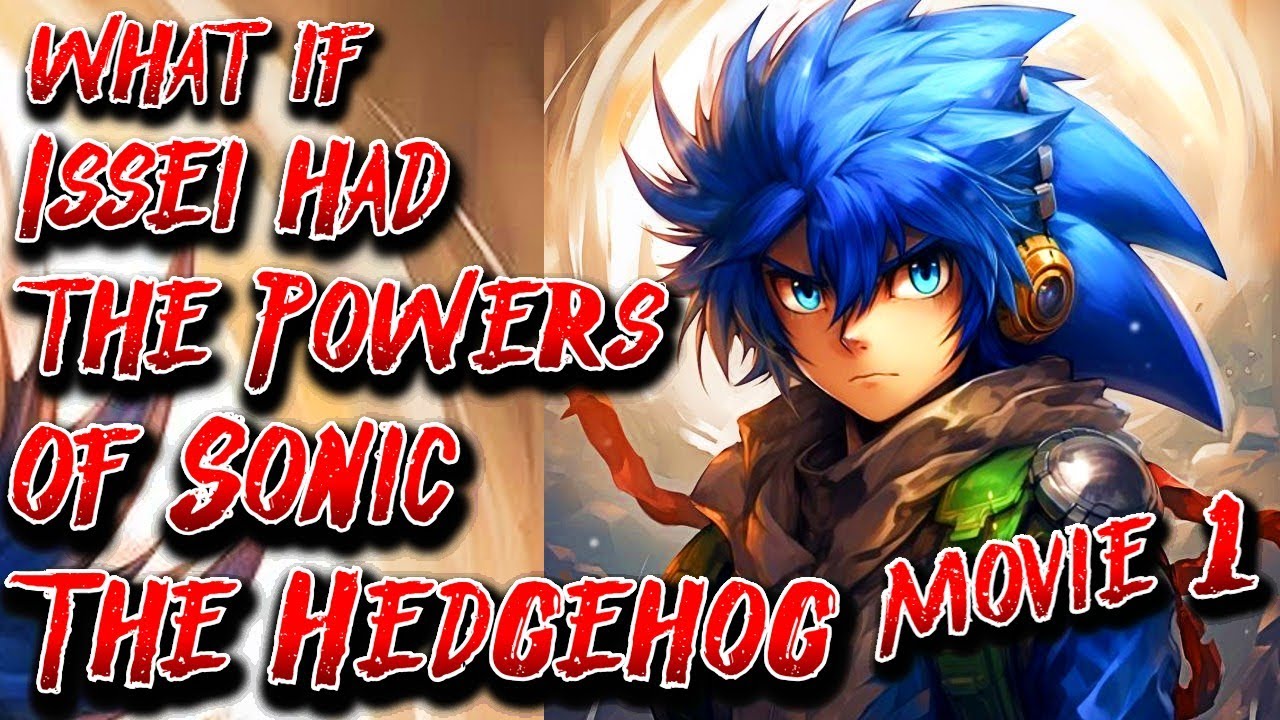 What if Issei had The Powers of Sonic The Hedgehog | Movie 1 | Chronology 2 | Au.@xsoloyox9070