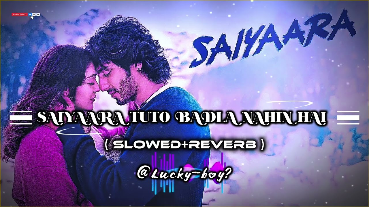 SAIYAARA TUTO BADLA NAHIN HAI #newvideo (SLOWED REVERB) #Lo, Fi song #@LuckyBoy-c5m 