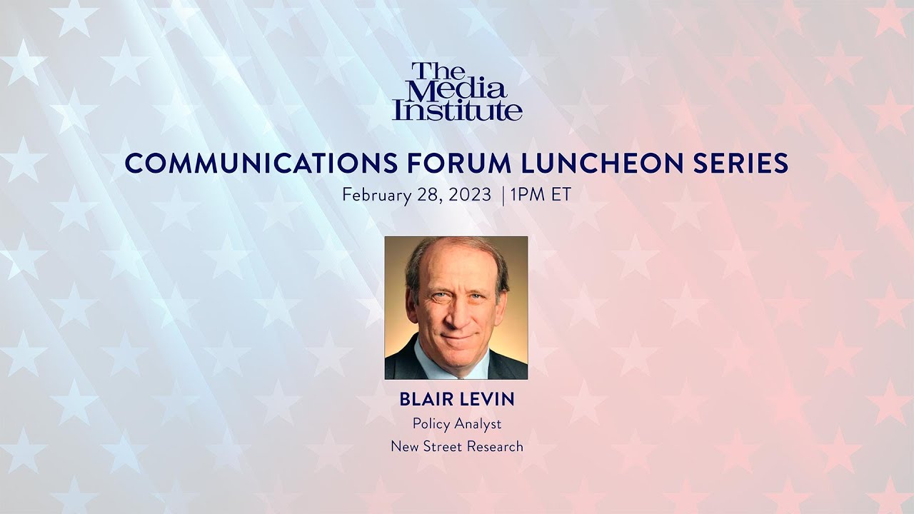 Blair Levin of New Street Research Addresses Media Institute Luncheon, February 2023