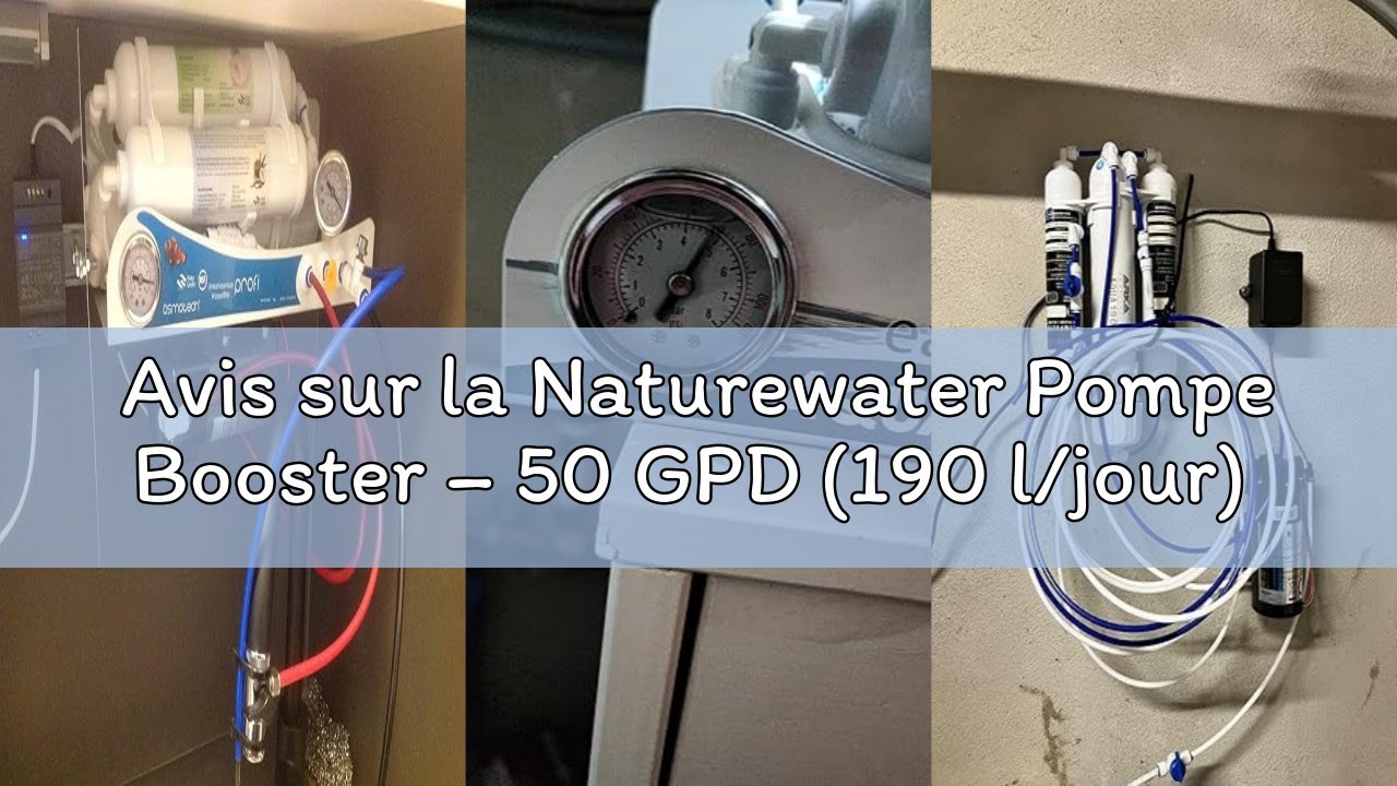 Avis sur la Naturewater Pompe Booster – 50 GPD (190 l/jour) – 24 W – Surpression pour Station Osmose