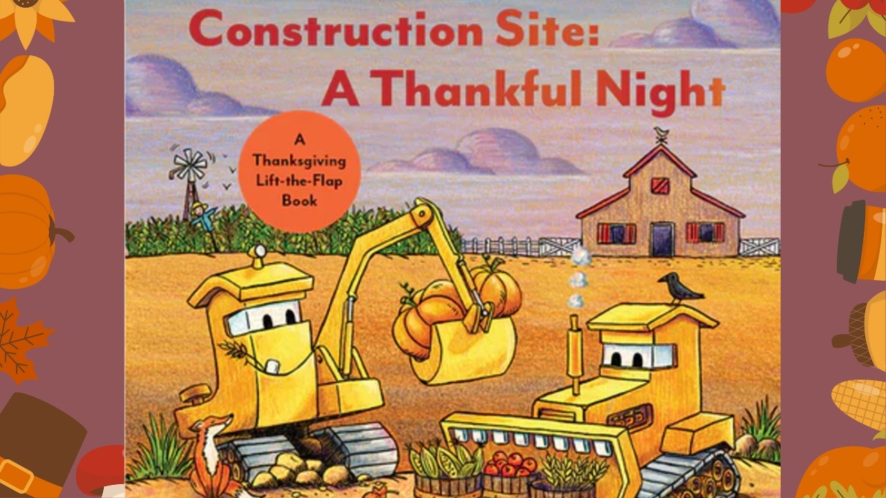 THANKSGIVING READ ALOUD | Construction Site: A Thankful Night | KIDS BOOKS READ ALOUD
