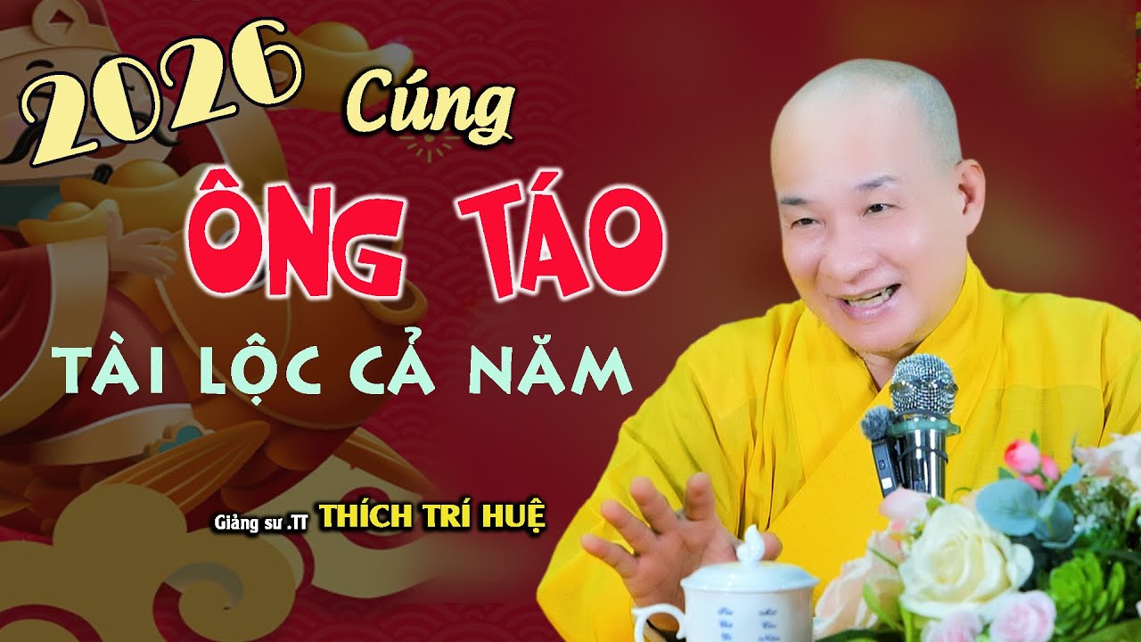 Đưa Ông Táo Phát Sinh Tài Lộc Bình An - Rất hay. Thầy Thích Trí Huệ