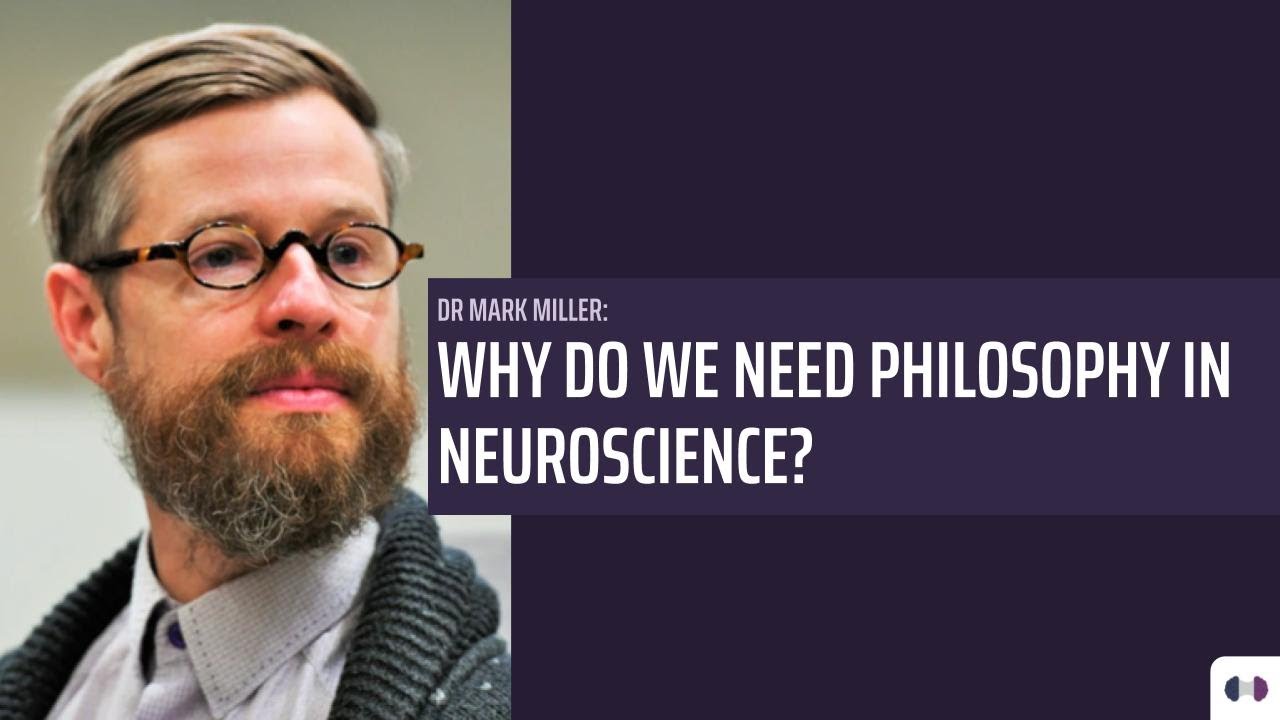 Dr Mark Miller: Why do we need philosophy in neuroscience? | Corpus Curiosum | Series I