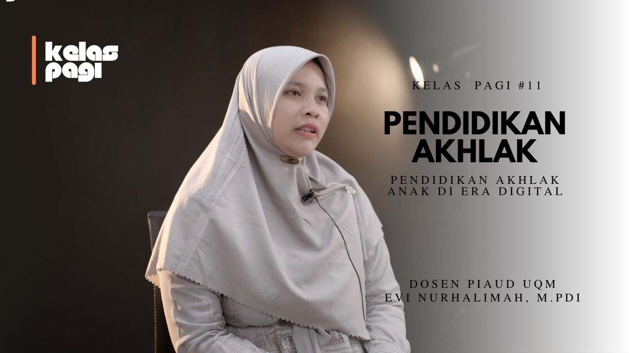 KELAS PAGI | Episode 11 - Pendidikan Akhlak | EVI NURHALIMAH, M.PdI