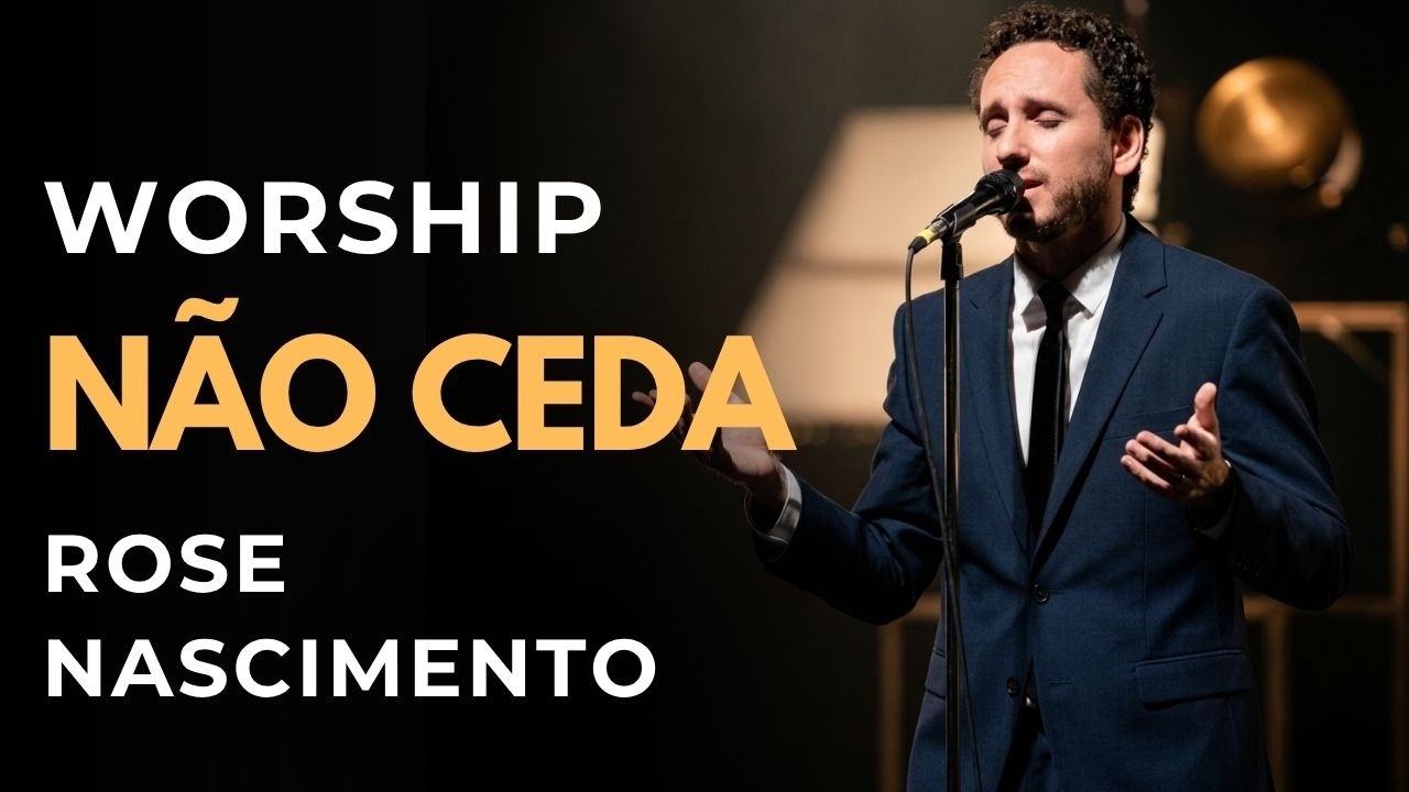 Não Ceda | Rose Nascimento | Versão Worship