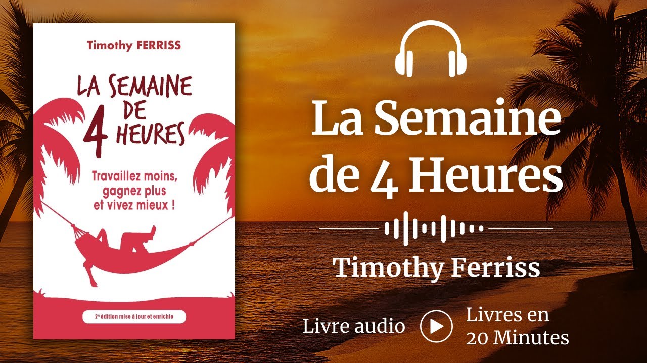 Résumé La Semaine de 4 Heures de Timothy Ferriss | Livre Audio (4 Hour Work Week)