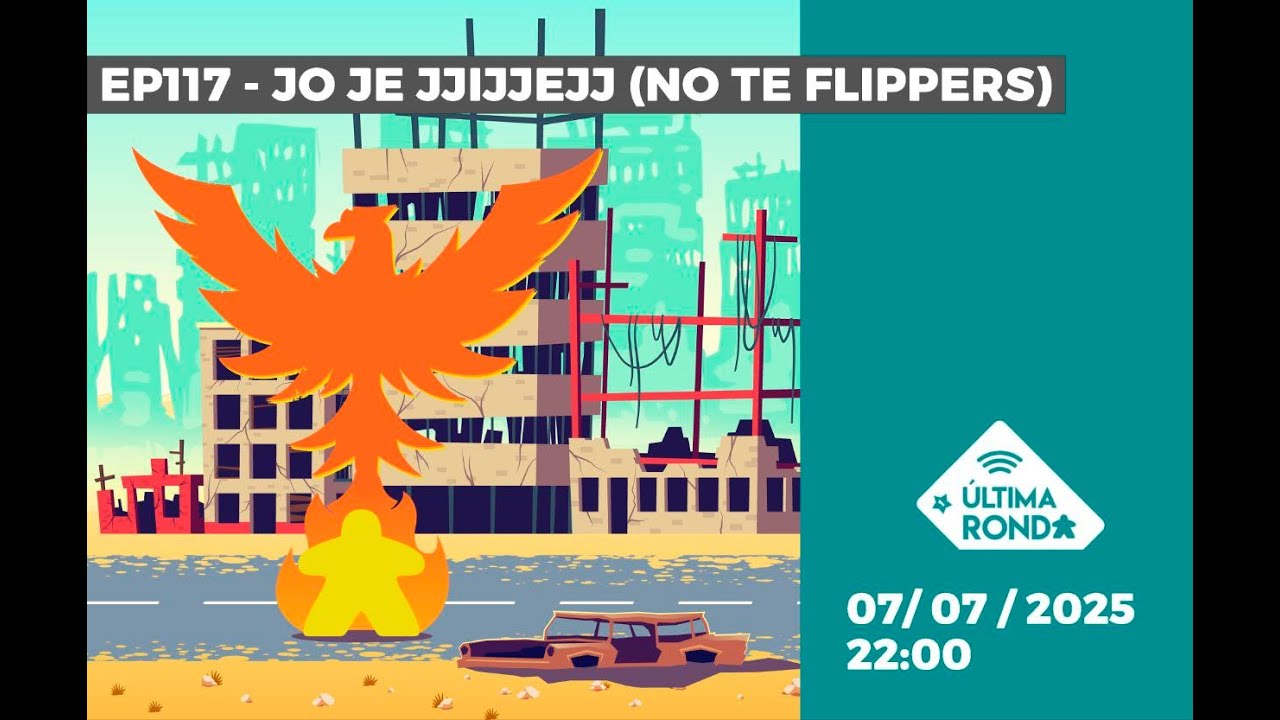 Episodio 117 - JO JE JJIJJEJJ (No te Flippers)