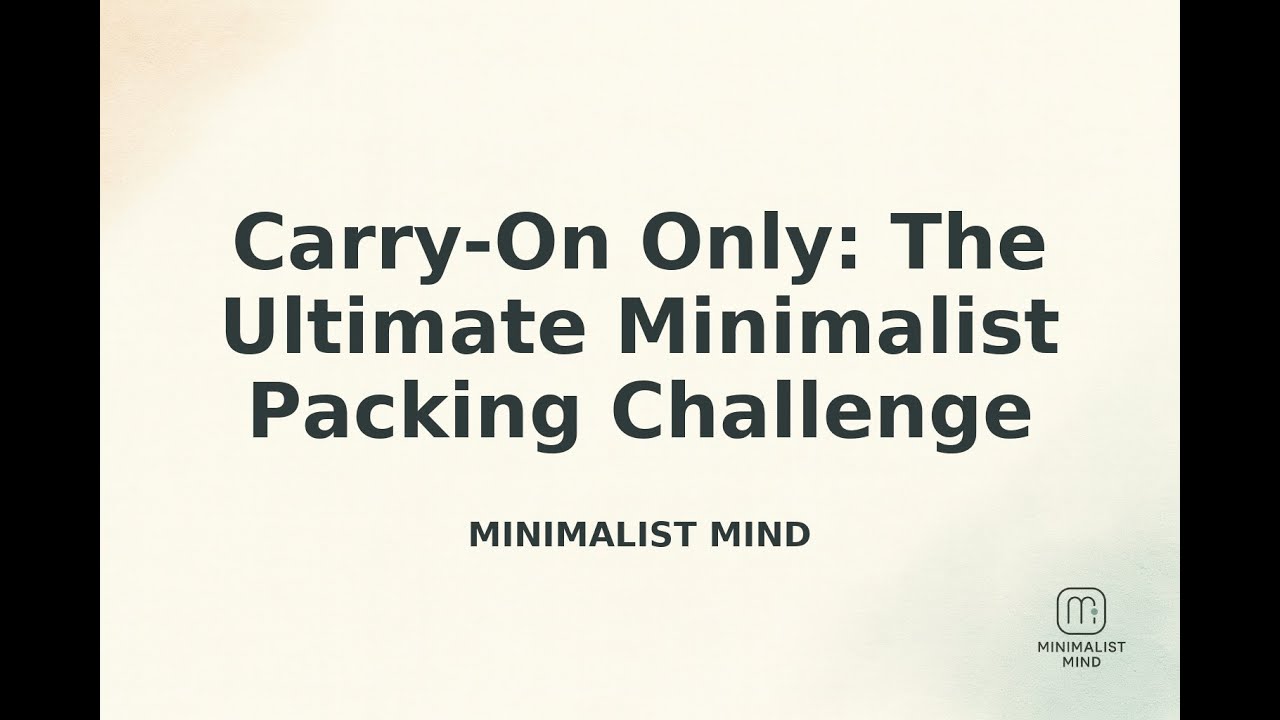 Carry-On Only: The Ultimate Minimalist Packing Challenge