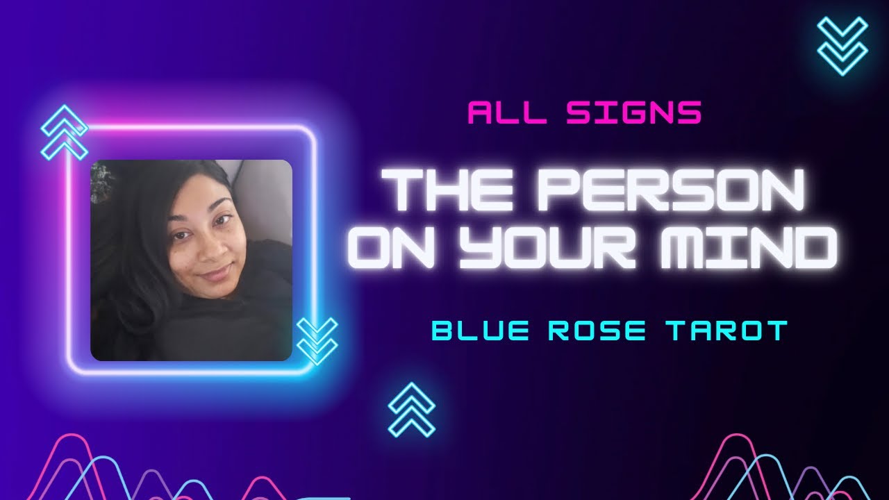 ALL SIGNS!  TIMELESS - THE PERSON ON YOUR MIND!