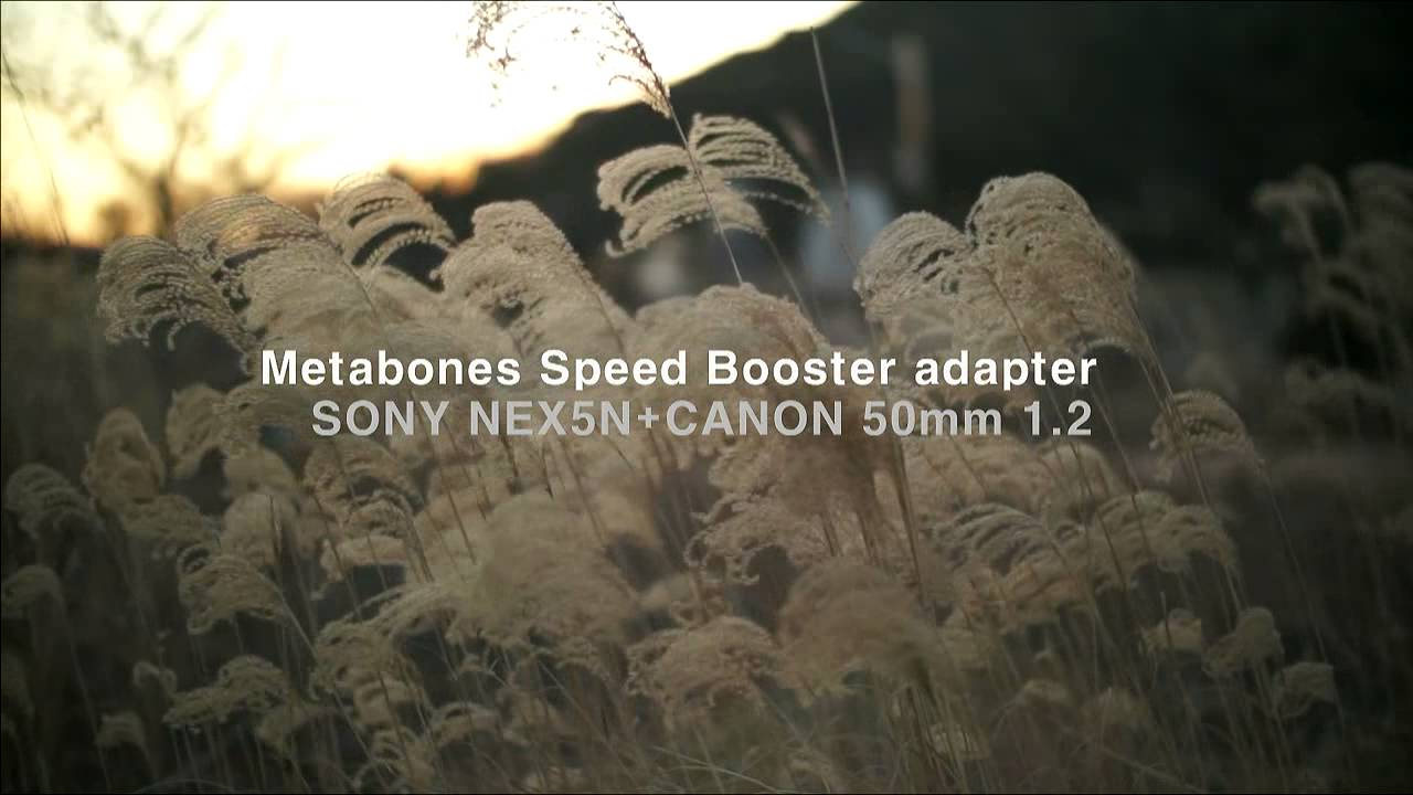 Metabones Speed Booster adapter  - SONY NEX5N+CANON 50mm1.2