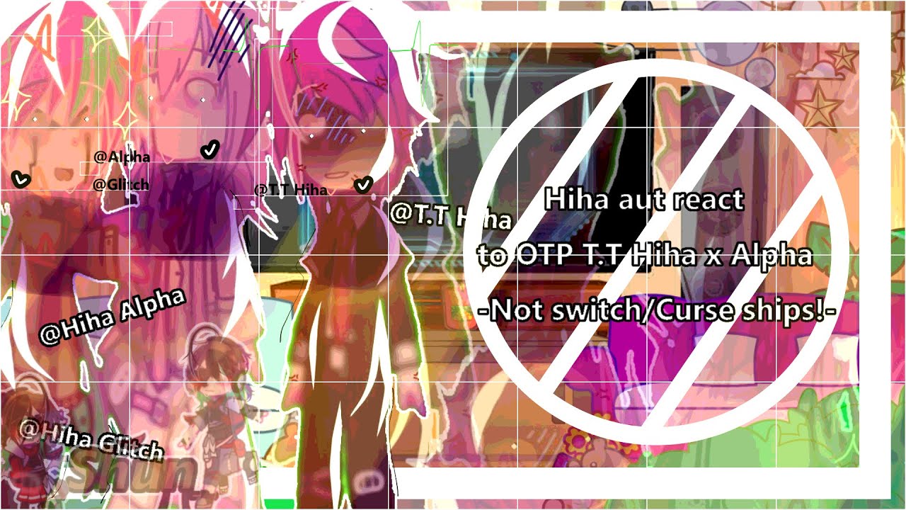 Hiha aut react to OTP T.T Hiha x Hiha Alpha//-Notp=Out!-//-Mô tả!-//-Part 1-//#hihaaut//#_Shun_