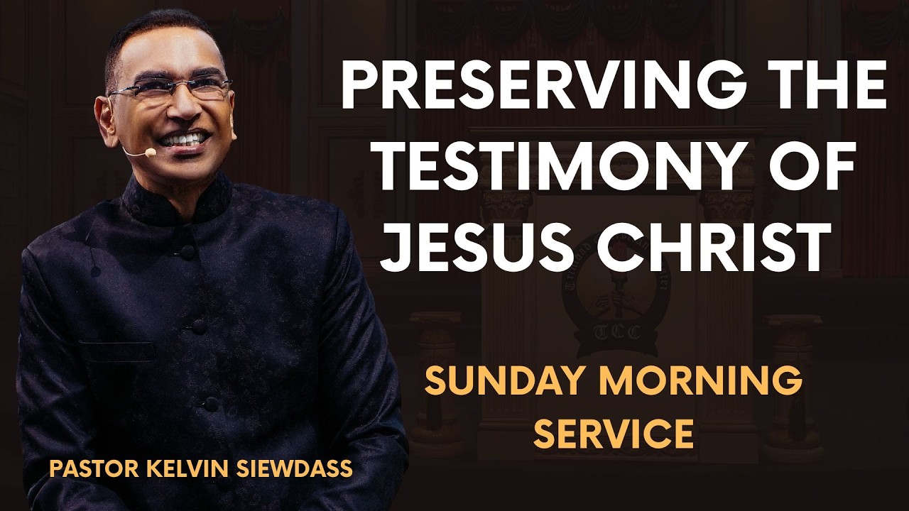 Preserving The Testimony Of Jesus Christ - Pastor Kelvin Siewdass