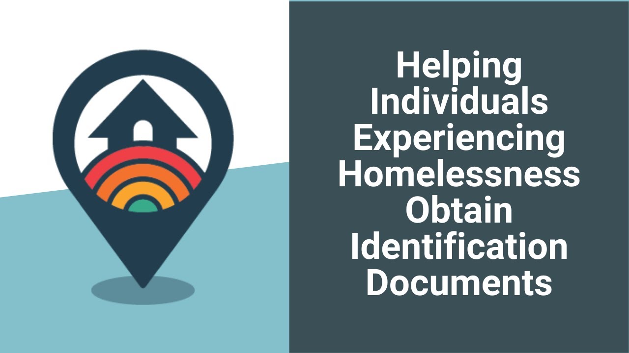 HHRC Webinar: Helping Individuals Experiencing Homelessness Obtain Identification Documents