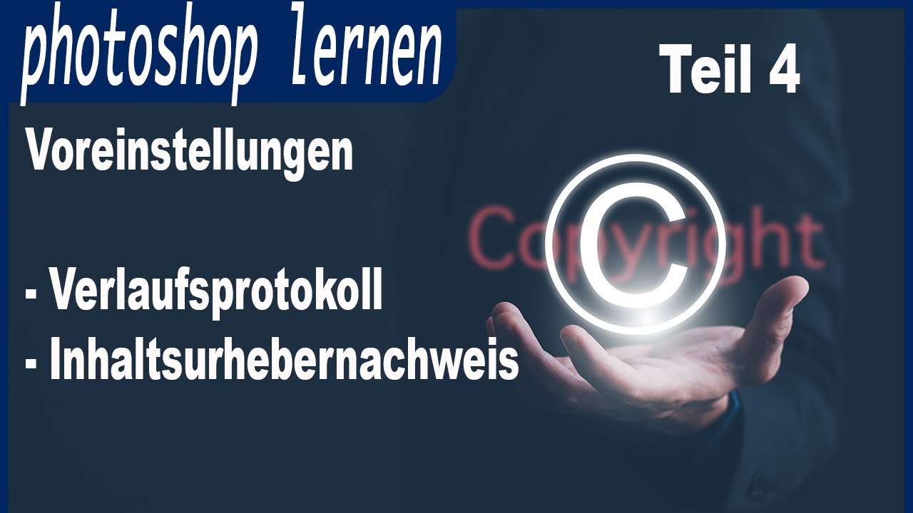 Photoshop Voreinstellungen - Teil 4 - Inhaltsurhebernachweise - Verlaufsprotokoll