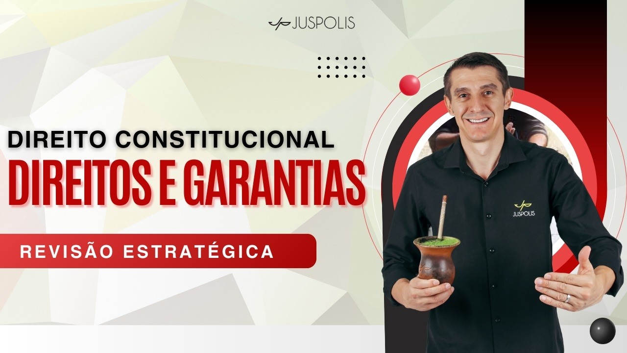 Revisão Estratégica  - DIREITOS e GARANTIAS _ Direito Constitucional - Teoria + Questões