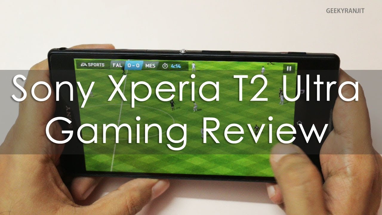 Sony Xperia T2 Ultra Phablet Gaming Review