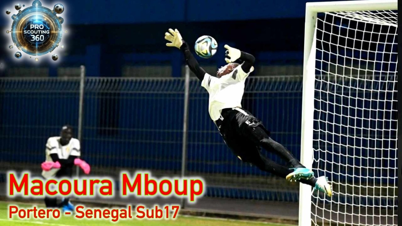 🇸🇳 Highlights Macoura Mboup 👍 Portero - Presencia y Dominio del &aacute;rea ✅ Promoci&oacute;n 2007