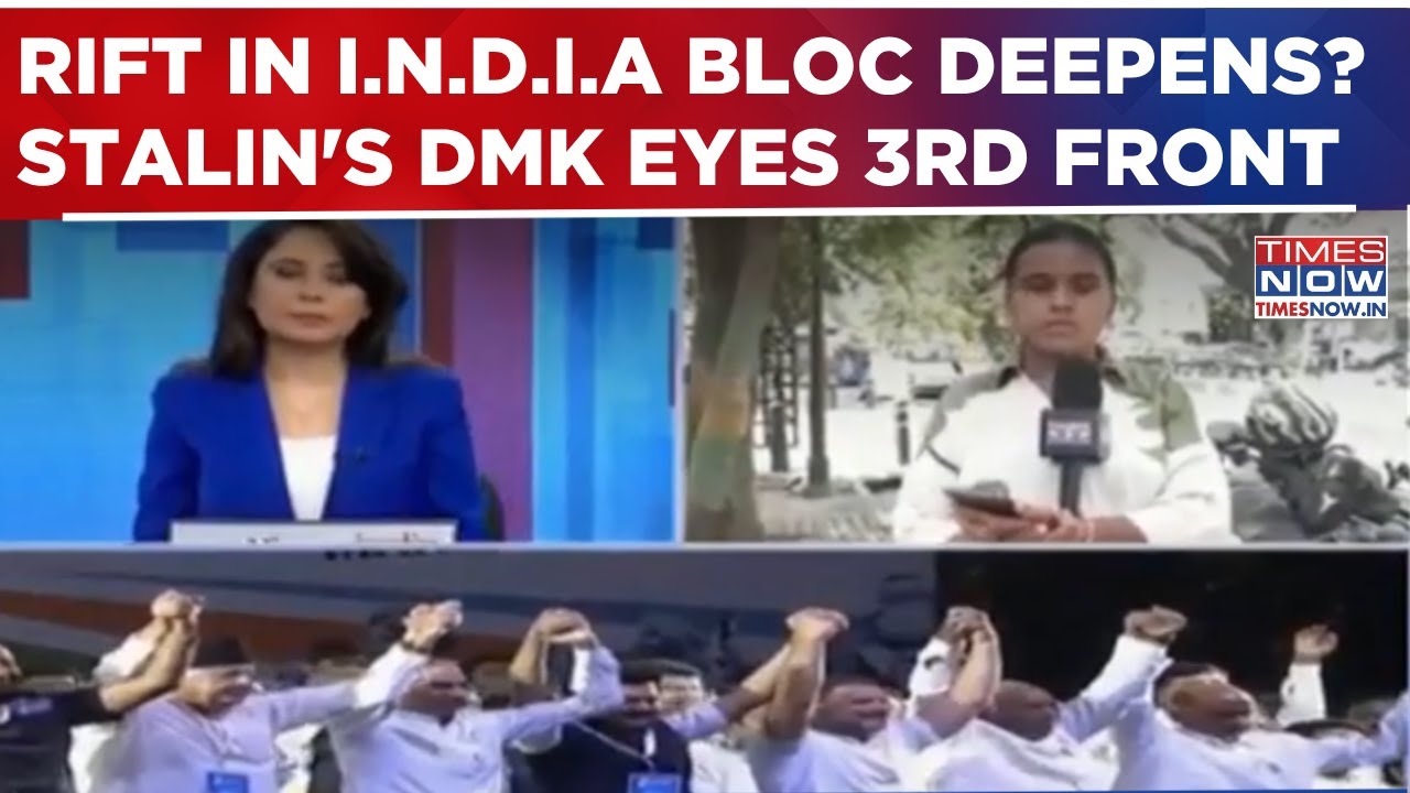 Rift In I.N.D.I.A Bloc Deepens? DMK Eyes 3rd Front As Leaders Push For Anti-BJP & Congress Proposal