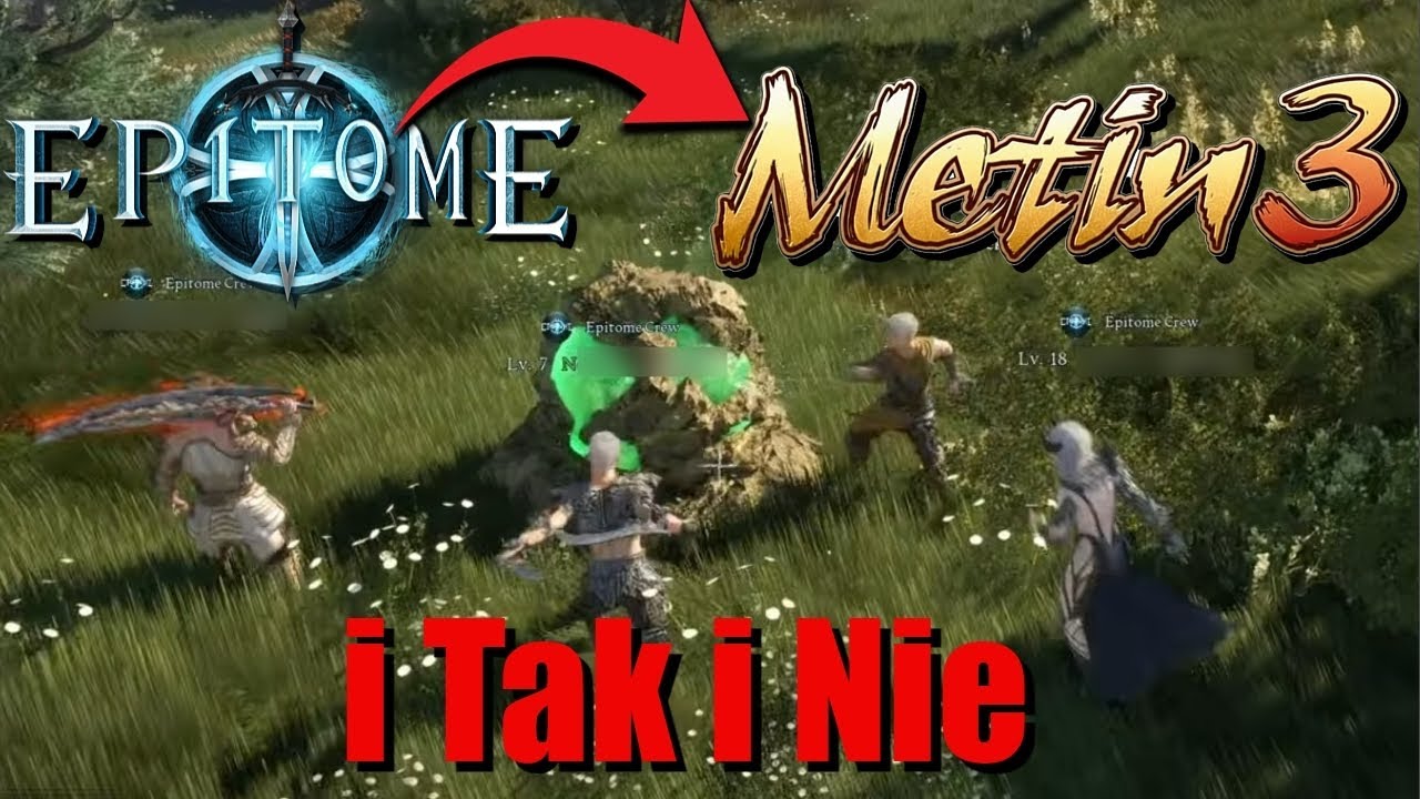 Epitome to Metin3? - i Tak i Nie - Jakie widzę problemy - Następca Metin2