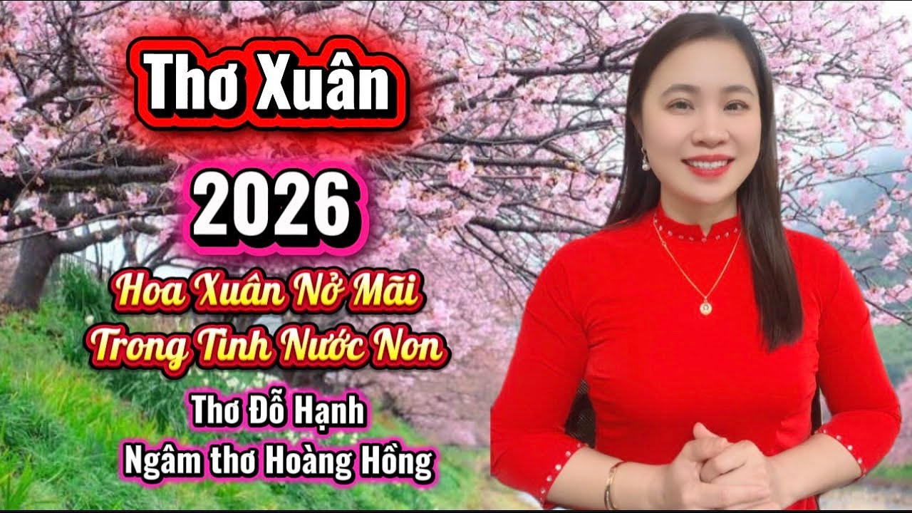 THơ Xuân Năm Mới 2026 - Ngâm thơ Hoàng Hồng